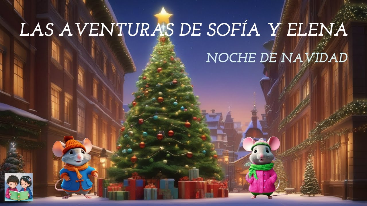 🐹 Las aventuras de Sofía y Elena - 🌚Noche de Navidad 🎄​Cuentos de navidad para niños