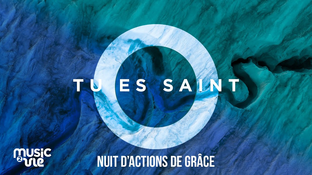 Tu es saint - Nuit d'actions de grâce