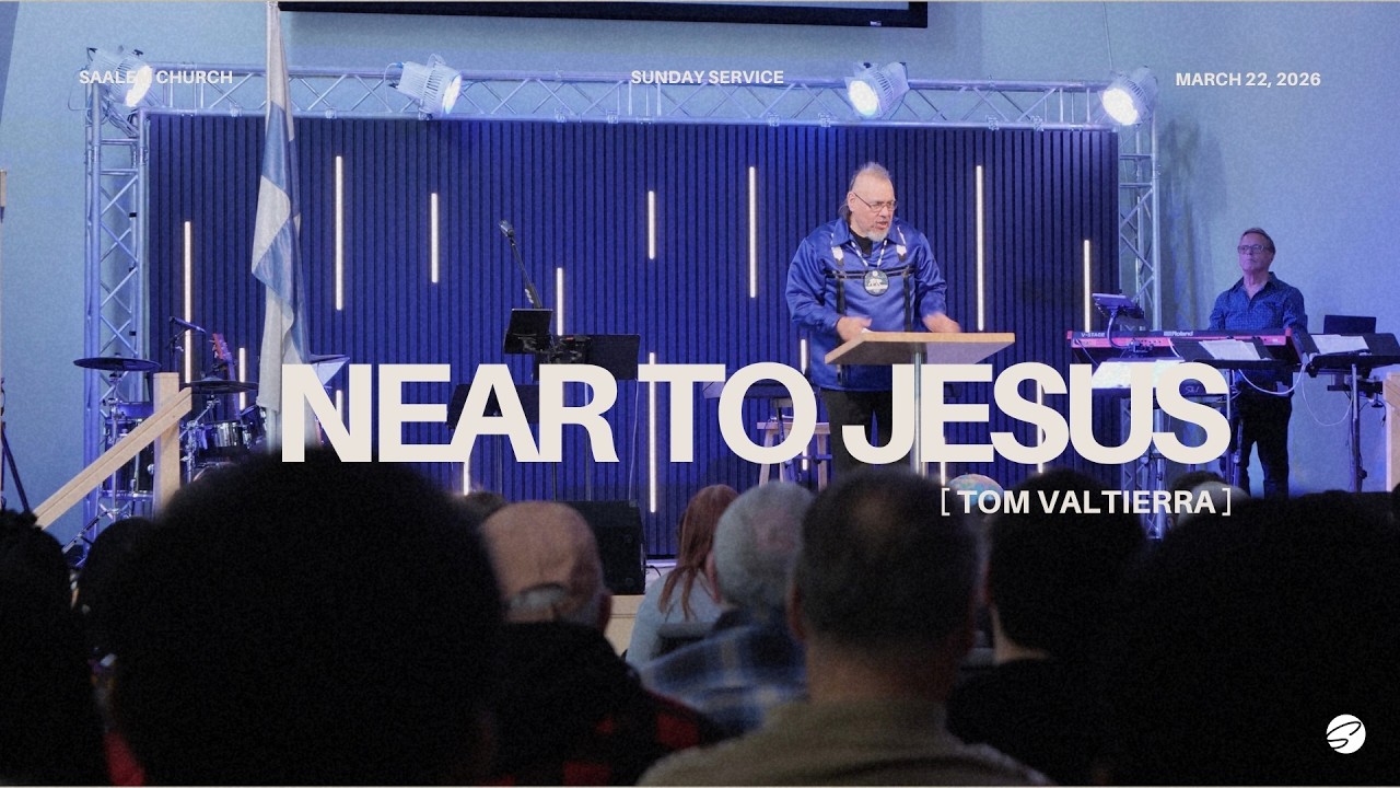 Near to Jesus | Tom Valtierra | Saalem Church Service