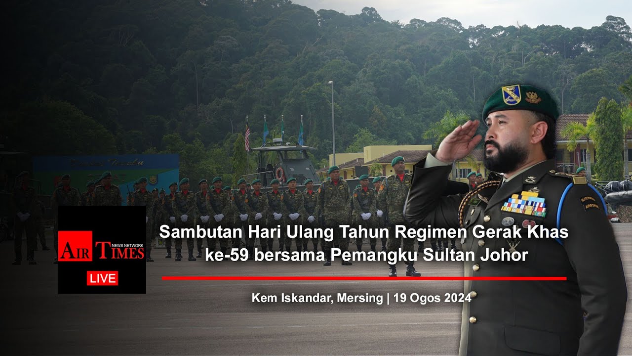 (((LIVE))) Sambutan Hari Ulang Tahun Regimen Gerak Khas ke-59 bersama Pemangku Sultan Johor