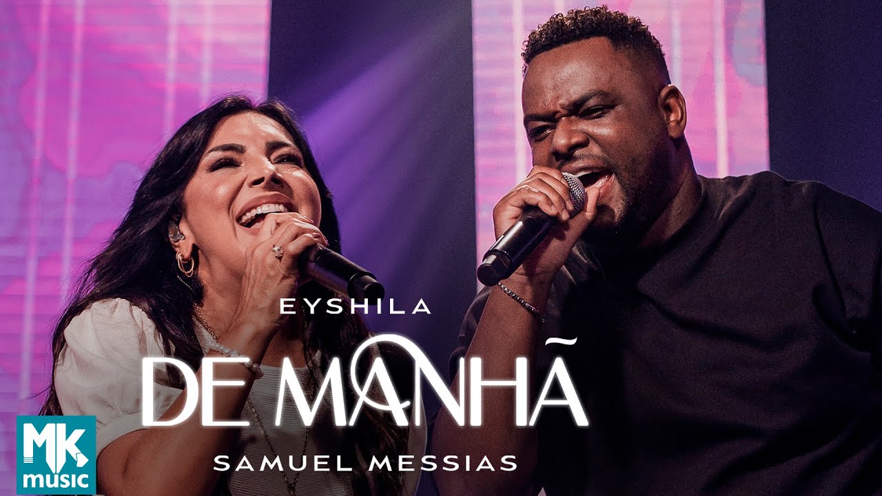 Eyshila e Samuel Messias - De Manhã (Ao Vivo) (Clipe Oficial MK Music)