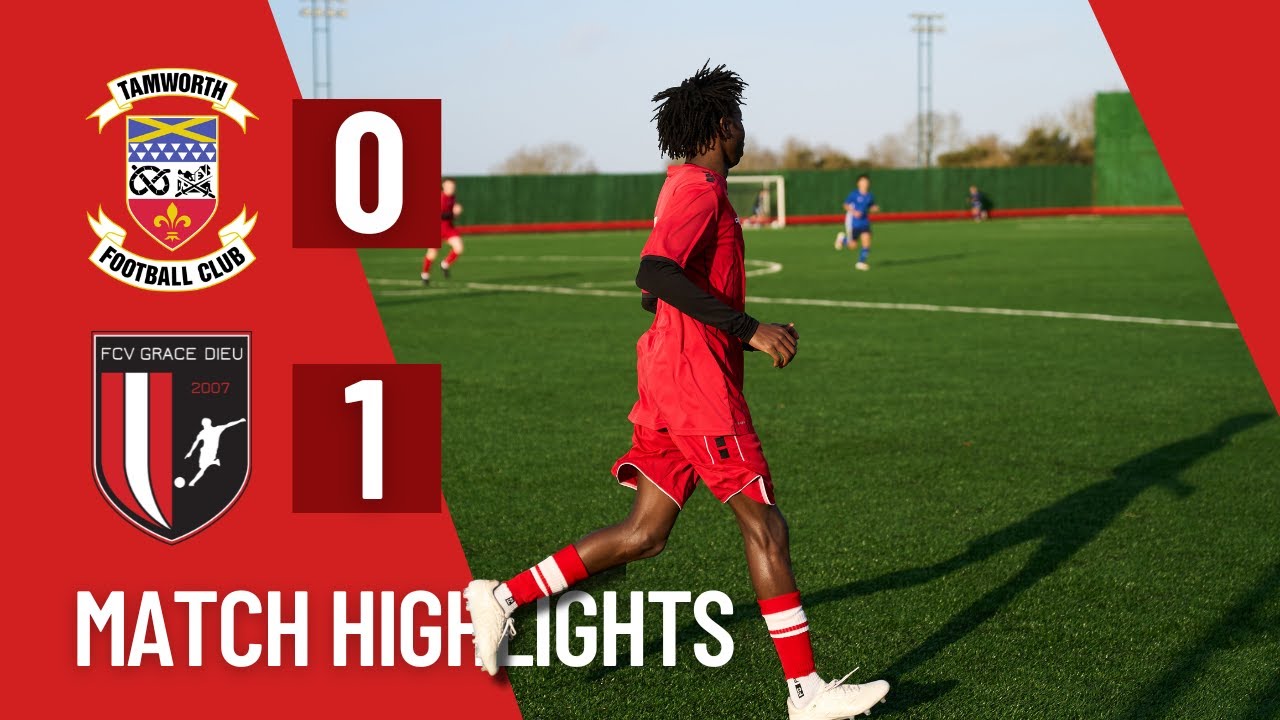 Match Highlights | Tamworth U23s Vs FCV Grace Dieu U23s