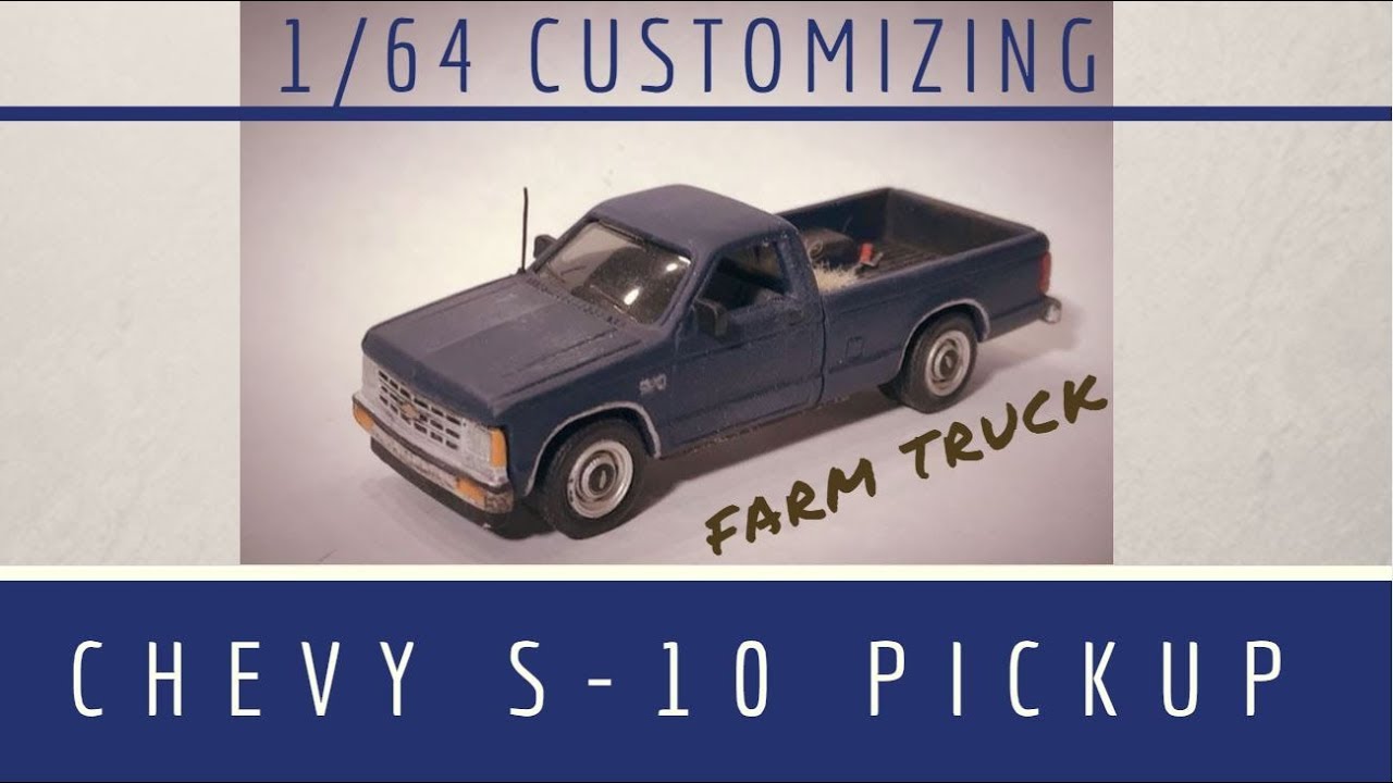 1/64 Customizing: Chevy S-10 Pickup