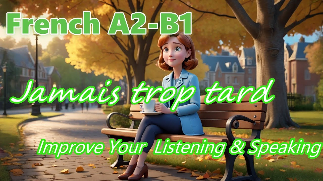 French A2-B1 | Jamais trop tard | Improve Your  French Listening & Speaking Skills#法语#法语口语