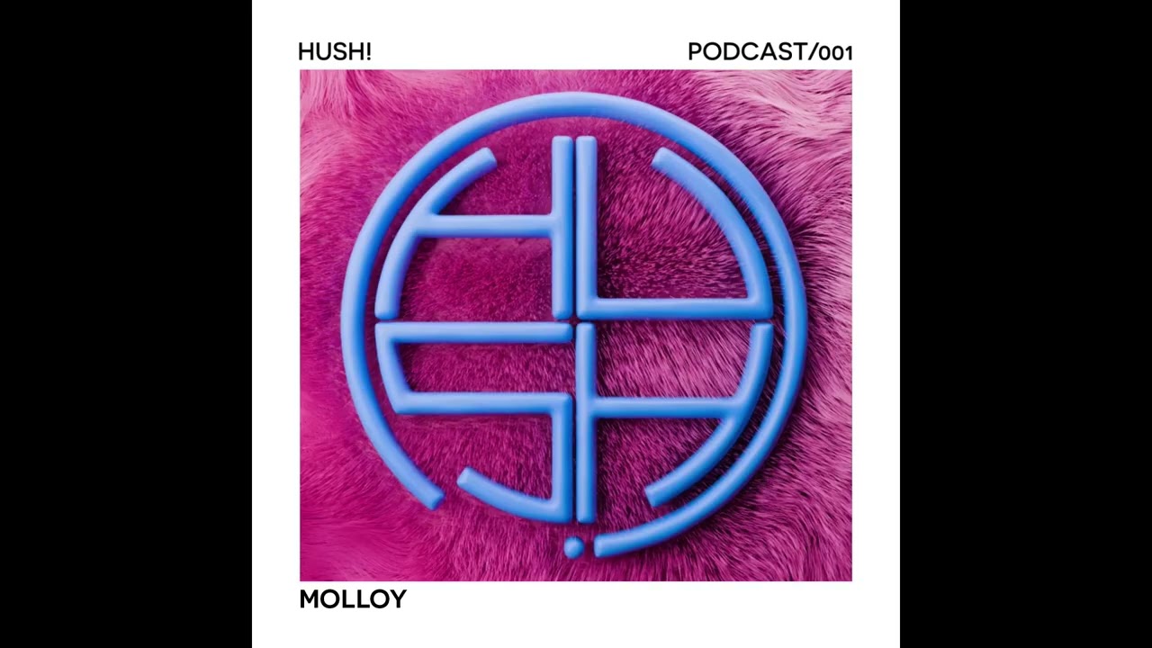 Hush! Podcast 001 - MOLLOY
