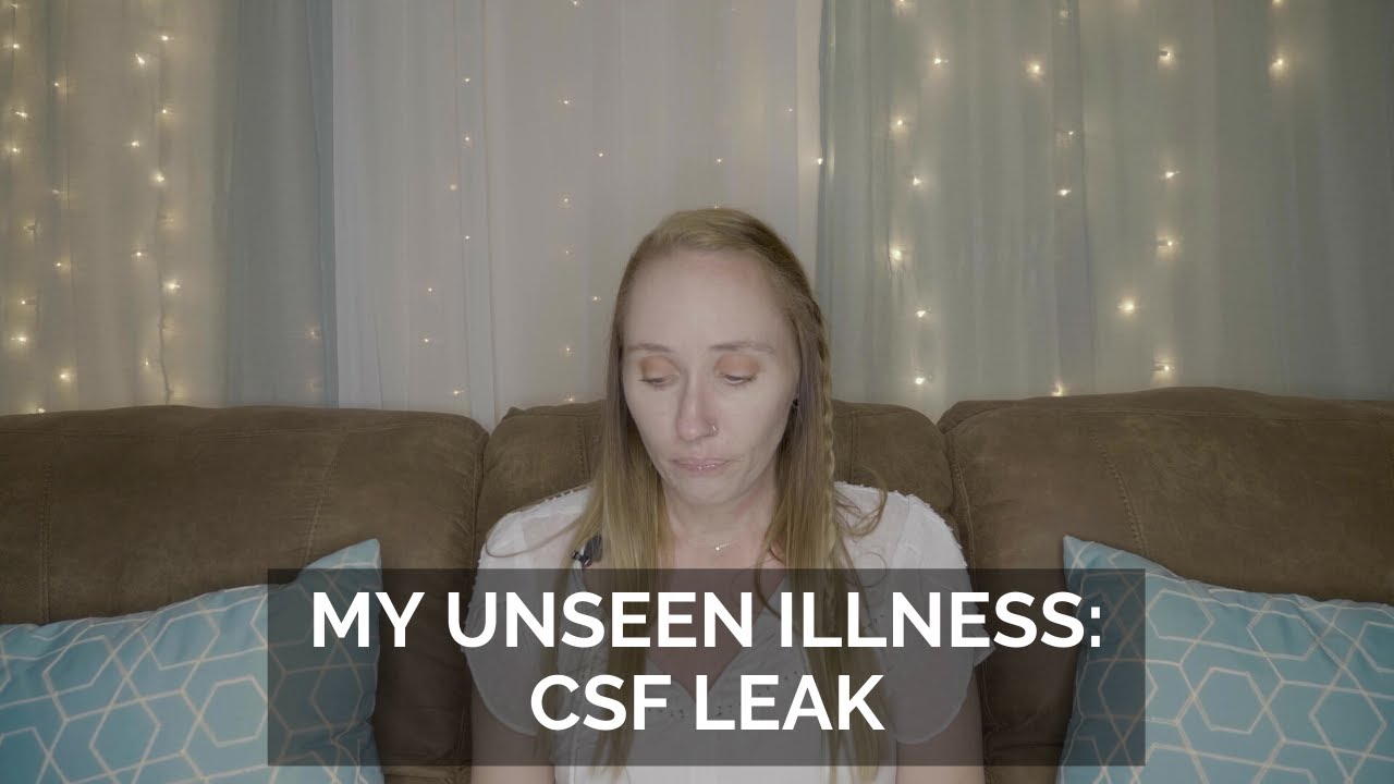 My Unseen Illness - CSF Leak