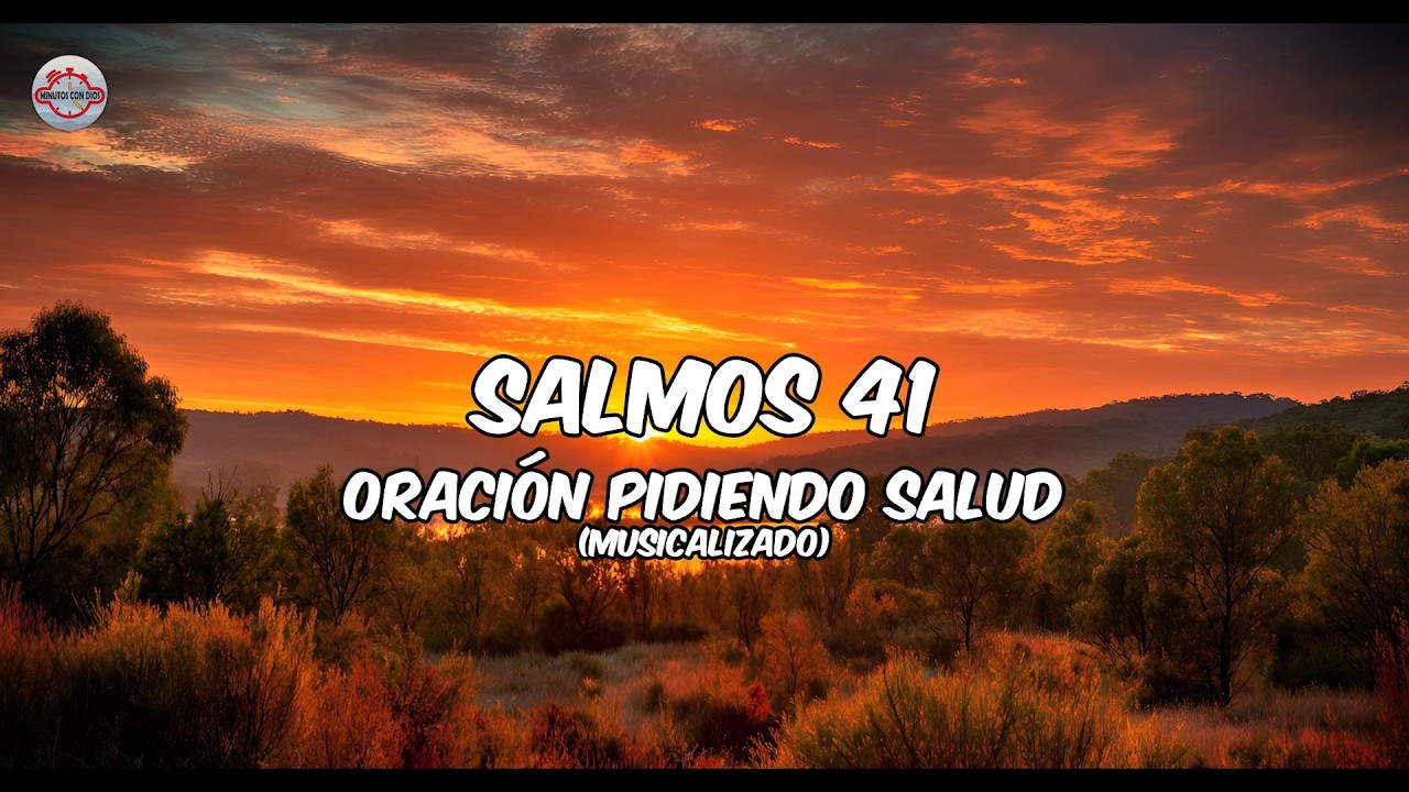 Salmos 41 - Oración pidiendo salud - Salmos Musicalizados