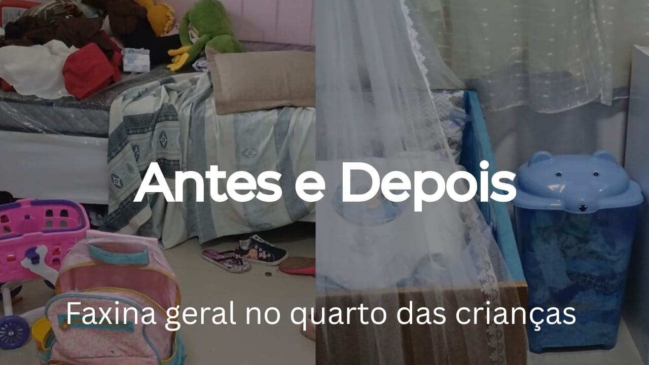 Muita bagunça acumulada | faxina no quarto das crianças | Antes e Depois de respeito