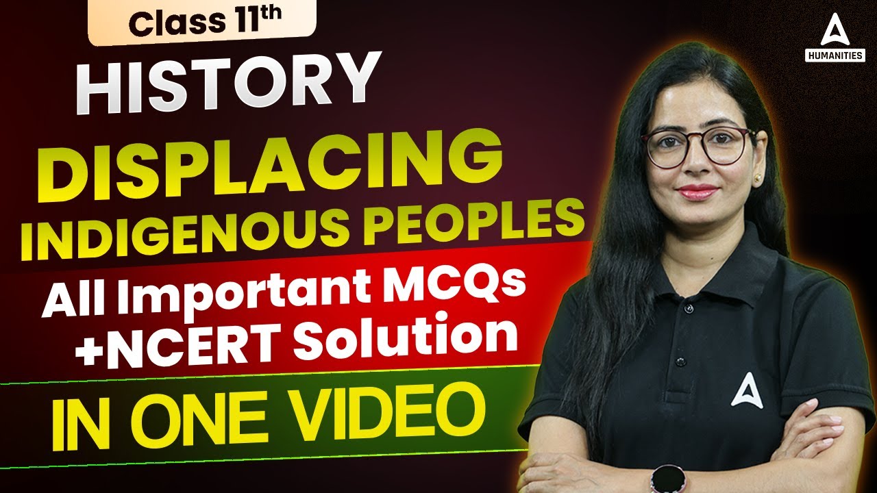 Displacing Indigenous Peoples Class 11 One Shot | Class 11 History | By Anita Ma'am