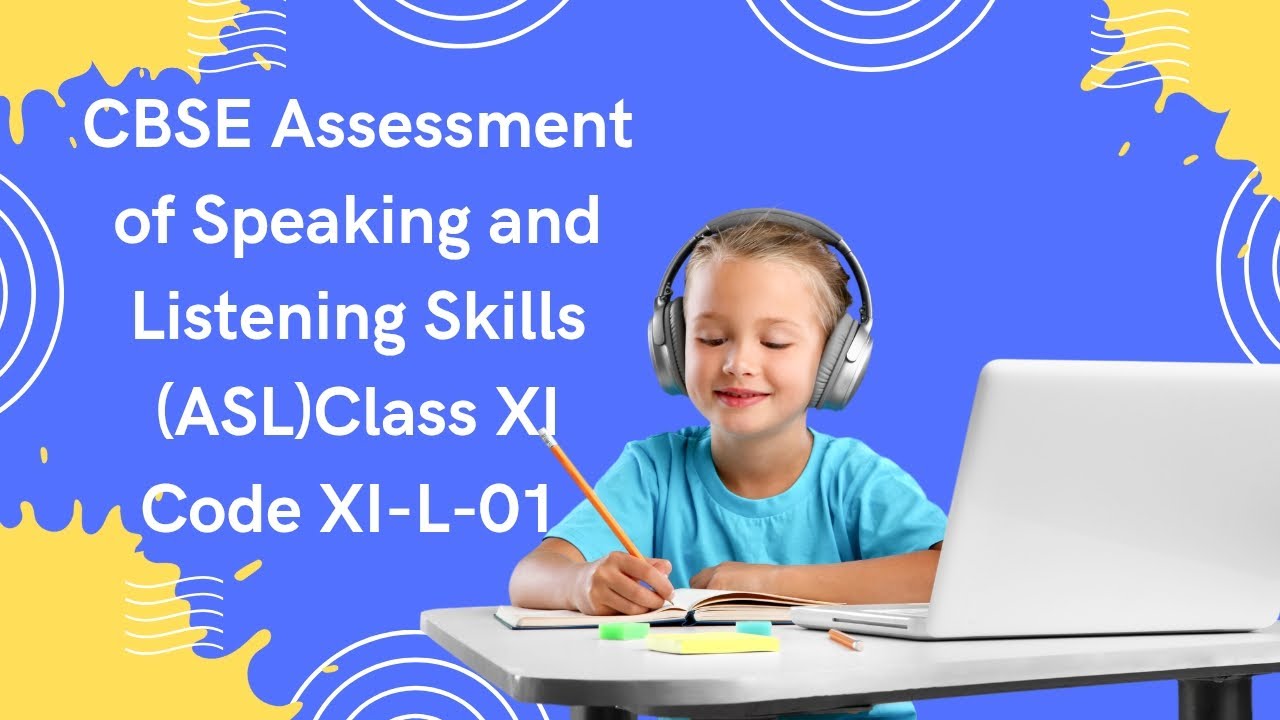 CBSE Assessment of Speaking and Listening Skills (ASL)Class XI Code XI-L-01 