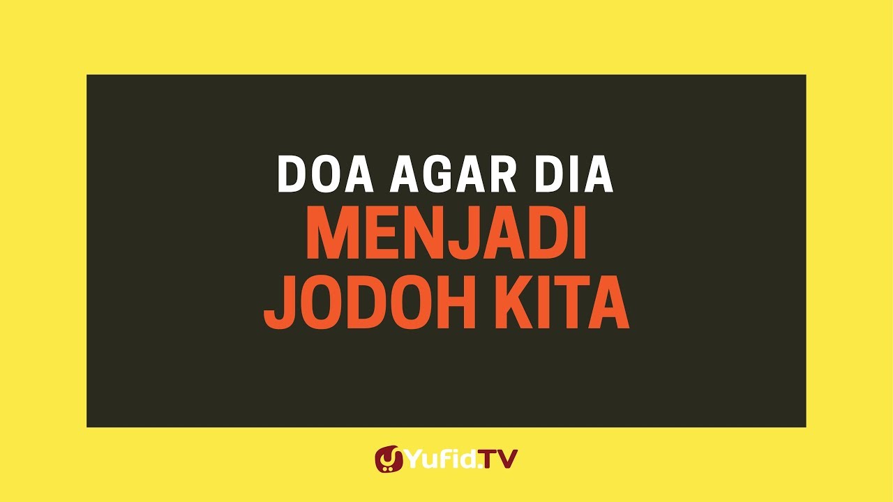 Doa Jodoh: Doa agar Dia Menjadi Jodoh Kita - Poster Dakwah Yufid TV