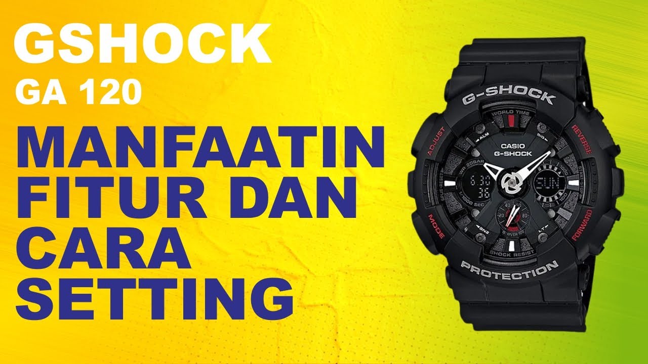 GSHOCK GA 120 : CARA SETTING GSHOCK GA 120 TERBARU (2022)
