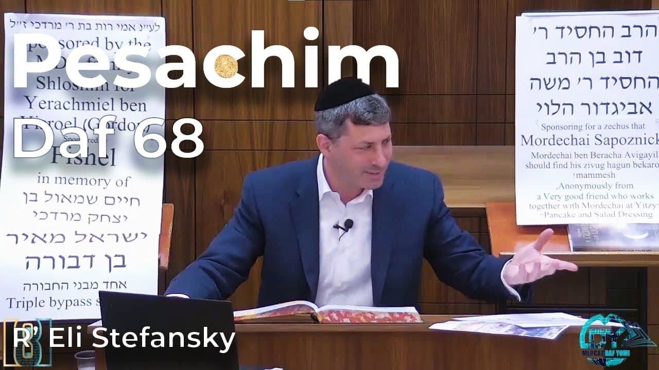 Daf Yomi Pesachim Daf 68 by R’ Eli Stefansky