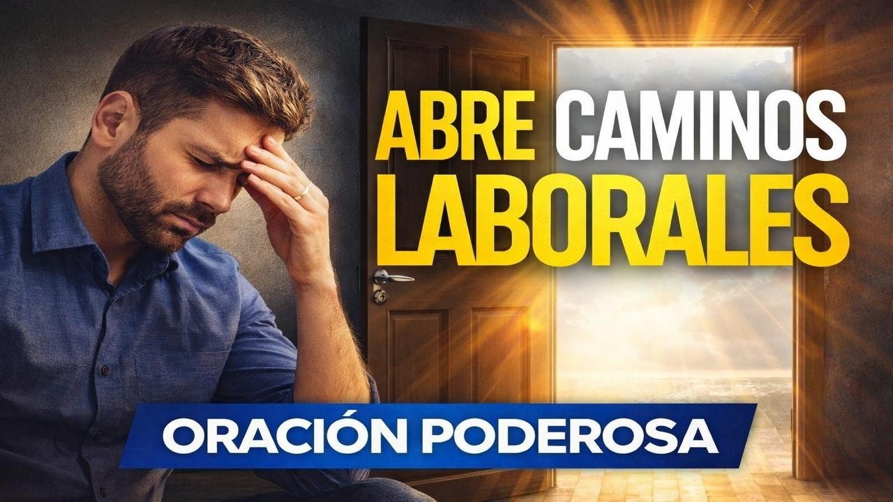 ORACIÓN PARA ABRIR CAMINOS LABORALES | Activa oportunidades y abundancia.