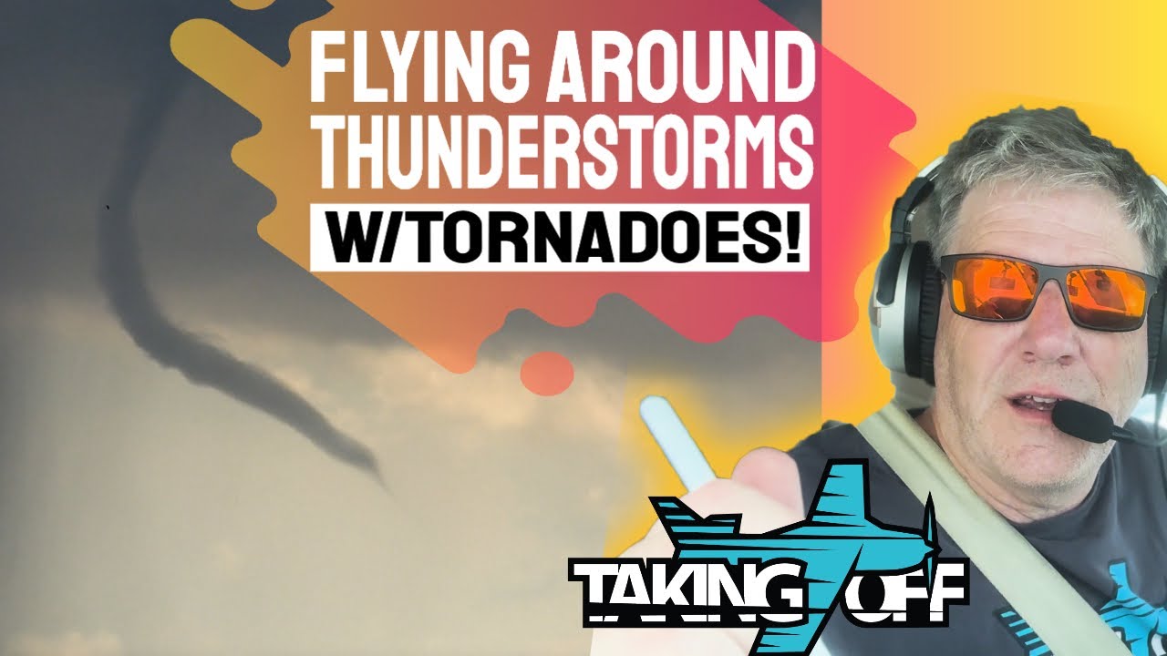 Tornado Warning! Flying Amongst Thunderstorms