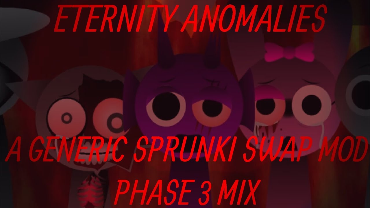 Eternity Anomalies - A Generic Sprunki Swap Mod Phase 3 Mix