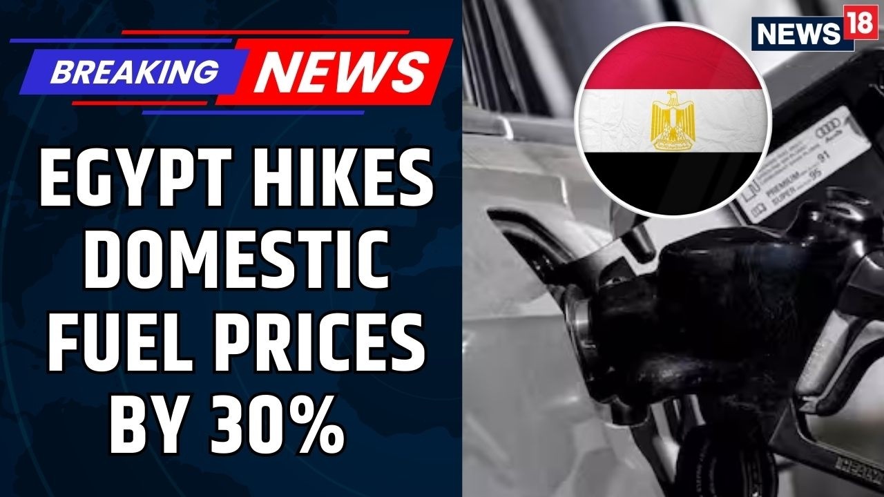 Iran War Affects Intensify | Egypt Hikes Domestic Fuel Prices By 30% Amid Global Crisis | News18