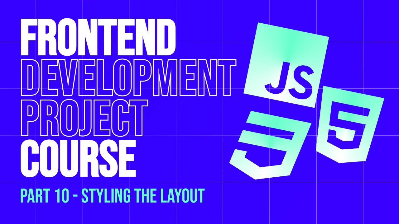 Frontend Development 2025 Project Course | Part 10 - Styling The Layout