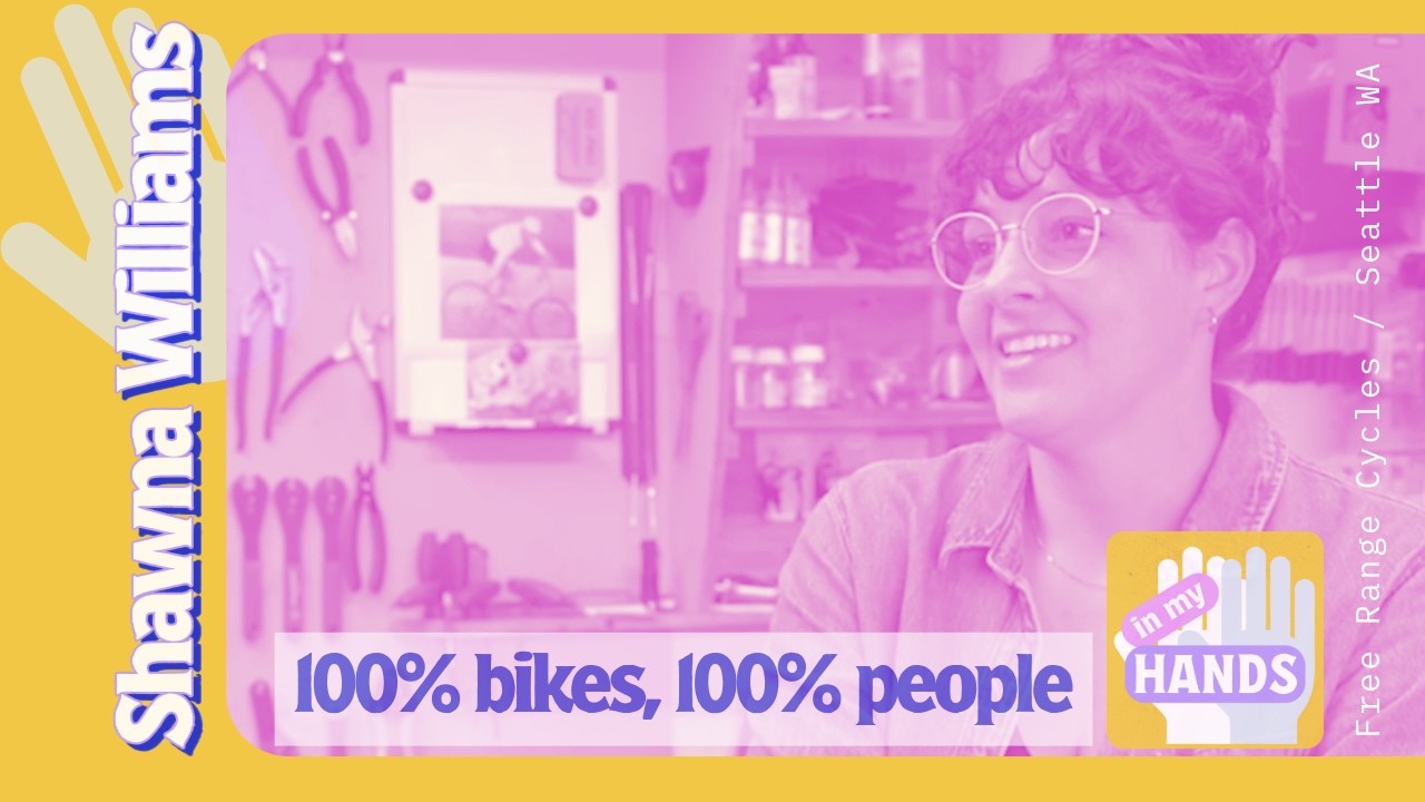 100% Bikes, 100% People: Shawna Williams at Free Range Cycles in Seattle