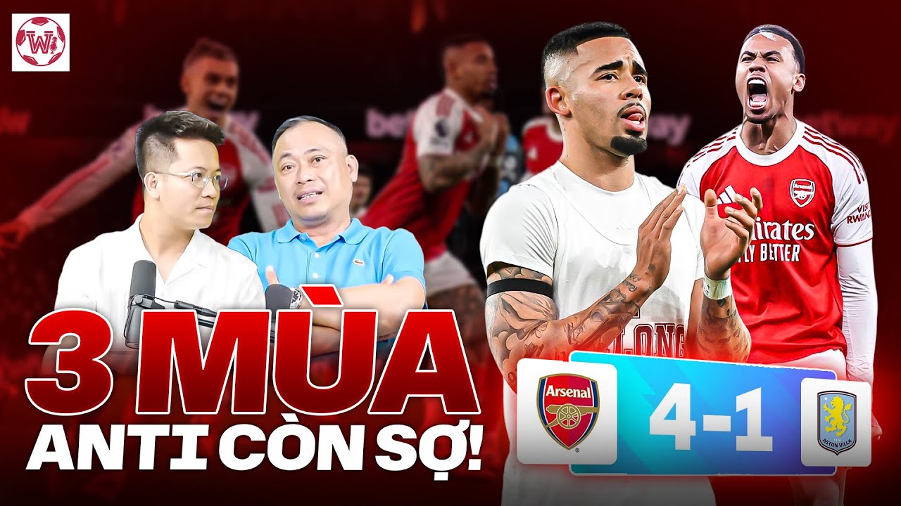 ARSENAL 4-1 ASTON VILLA: ĐÁNH TRẬN NÀY BA MÙA ANTI CÒN SỢ! | WE SPEAK FOOTBALL REACTION