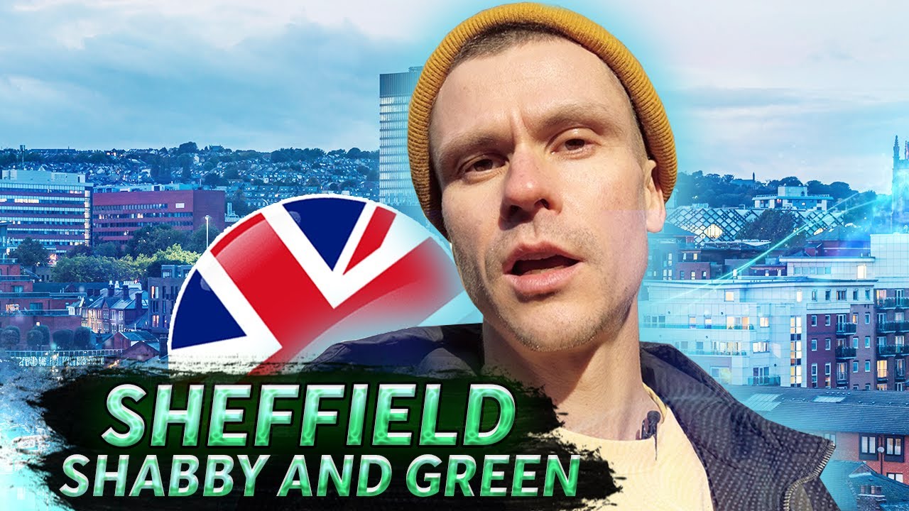 Sheffield regeneration, exploring the greenest city in UK. Guide to this English town in Yorkshire