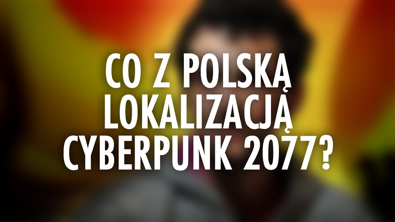 dubscore.pl - Co z lokalizacją Cyberpunk 2077? [CD Projekt RED]