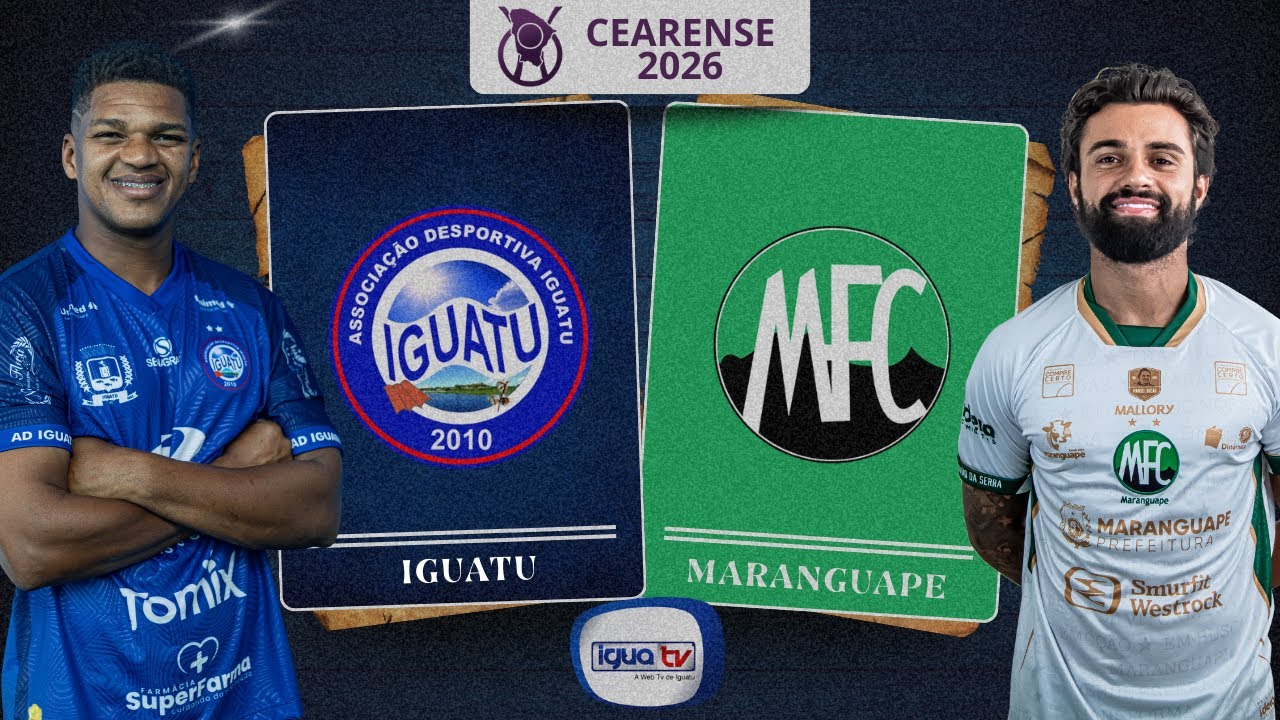 IGUATU x MARANGUAPE - CAMPEONATO CEARENSE 2026