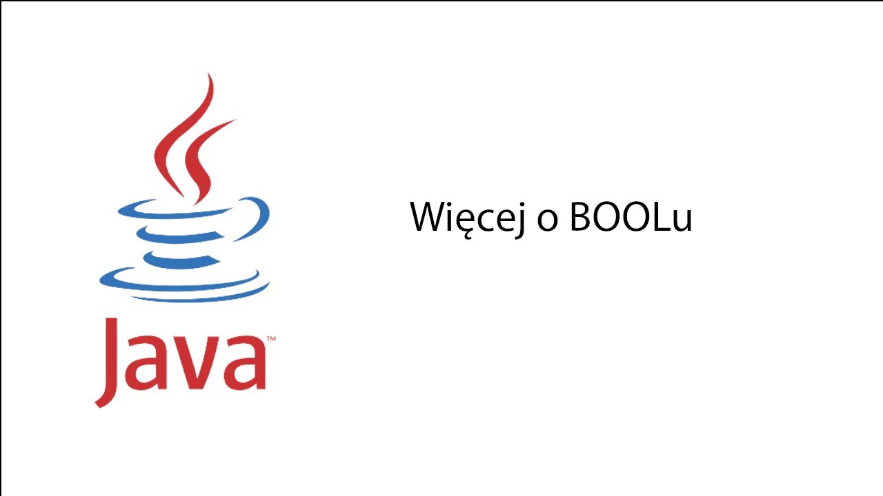 Polski Kurs JAVA. Odcinek 6 - więcej o BOOLu