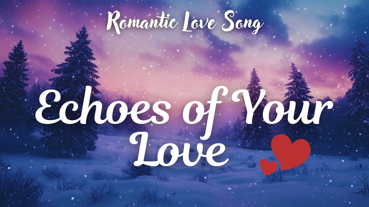 Echoes of Your Love ❤️ Heartfelt Love Song Lyrics Video