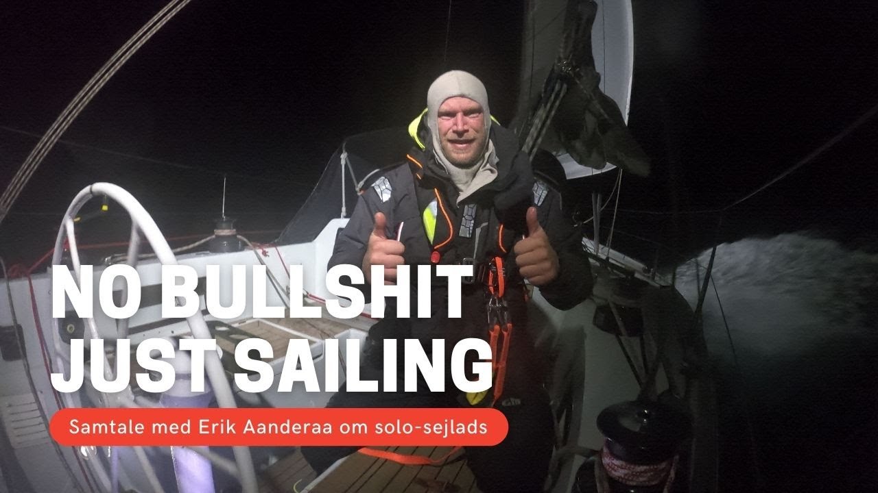 No bullshit just sailing - talking with Erik Aanderaa about solo-sailing.