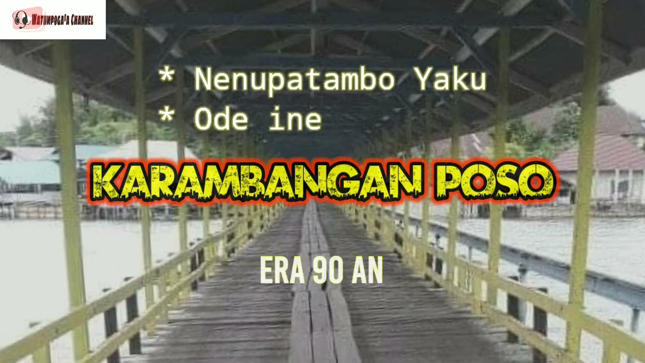 karambangan pamona poso       NENUPATAMBO YAKU                                       ODE INE.  lawas
