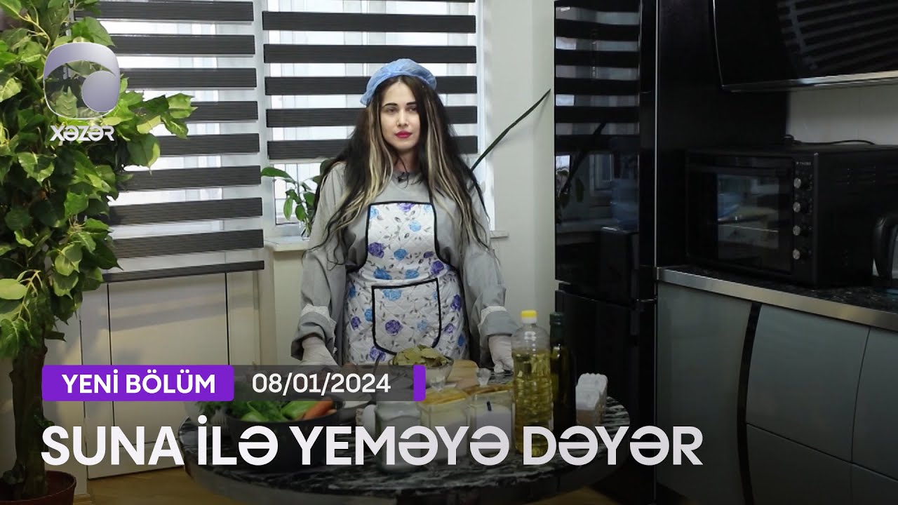 Suna İlə Yeməyə Dəyər - Xəyalə Aslanovanın Evi  08.01.2024