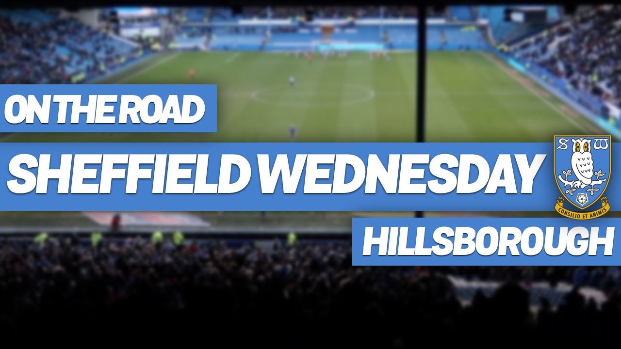 ON THE ROAD - SHEFFIELD WEDNESDAY