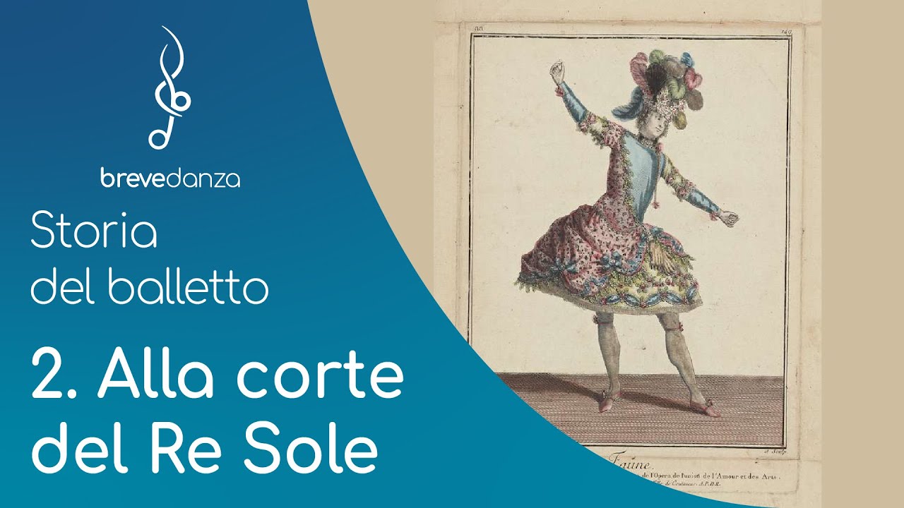 Storia del Balletto 2. Alla corte del Re Sole
