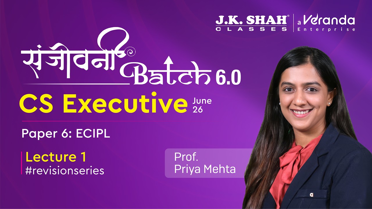 Sanjeevani 6.0 ll CS EXECUTIVE JUNE 26 l ECIPL l Lecture 1 #revisionseries #csatjkshahclasses