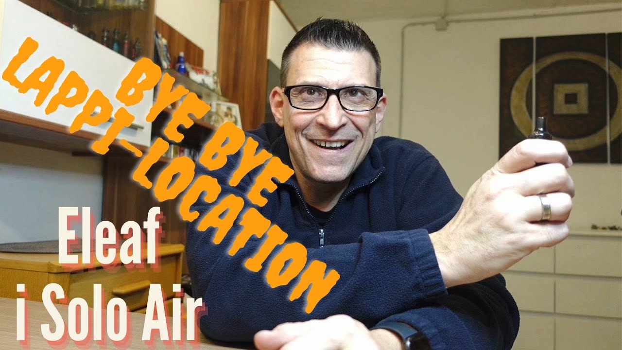 Bye Bye Lappi-Location & Eleaf iSolo Air
