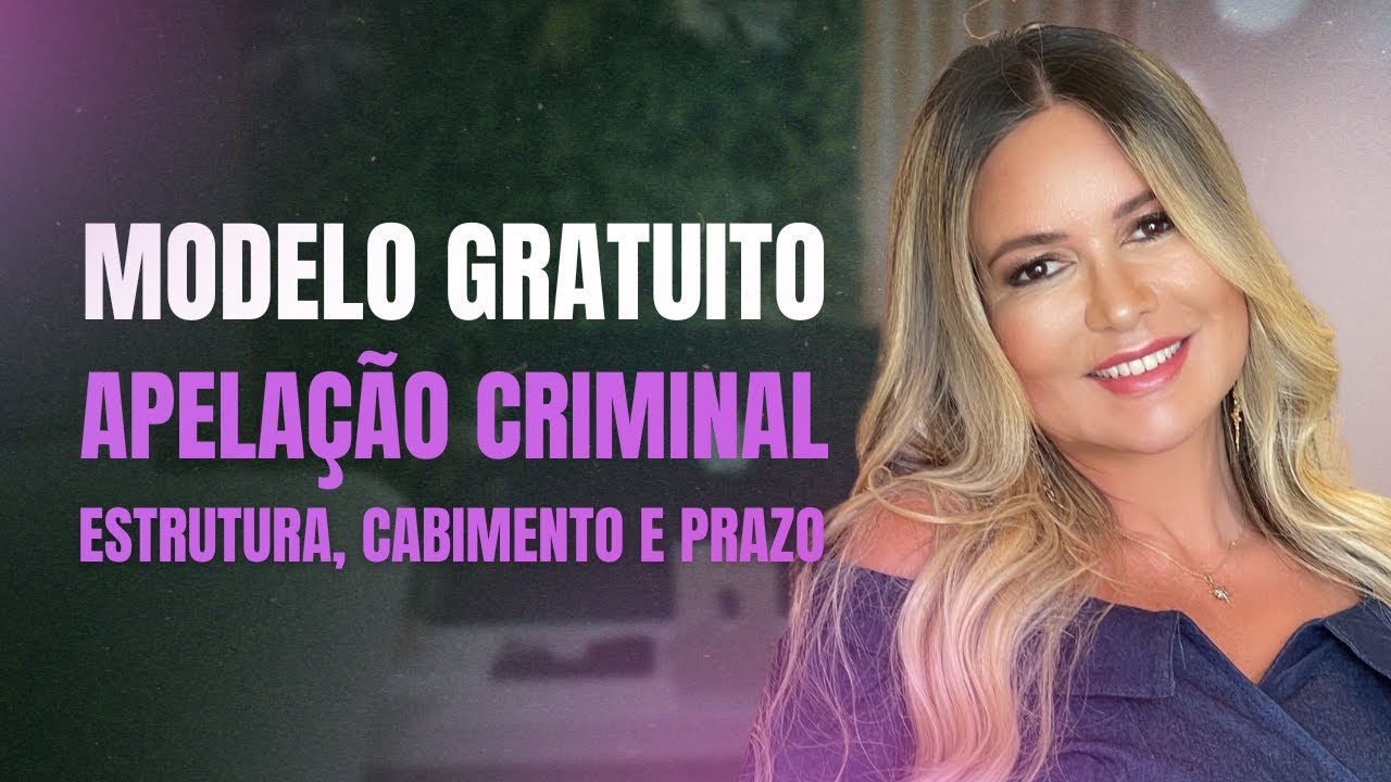 [MODELO] Apelação Criminal: Estrutura, Cabimento e Prazo