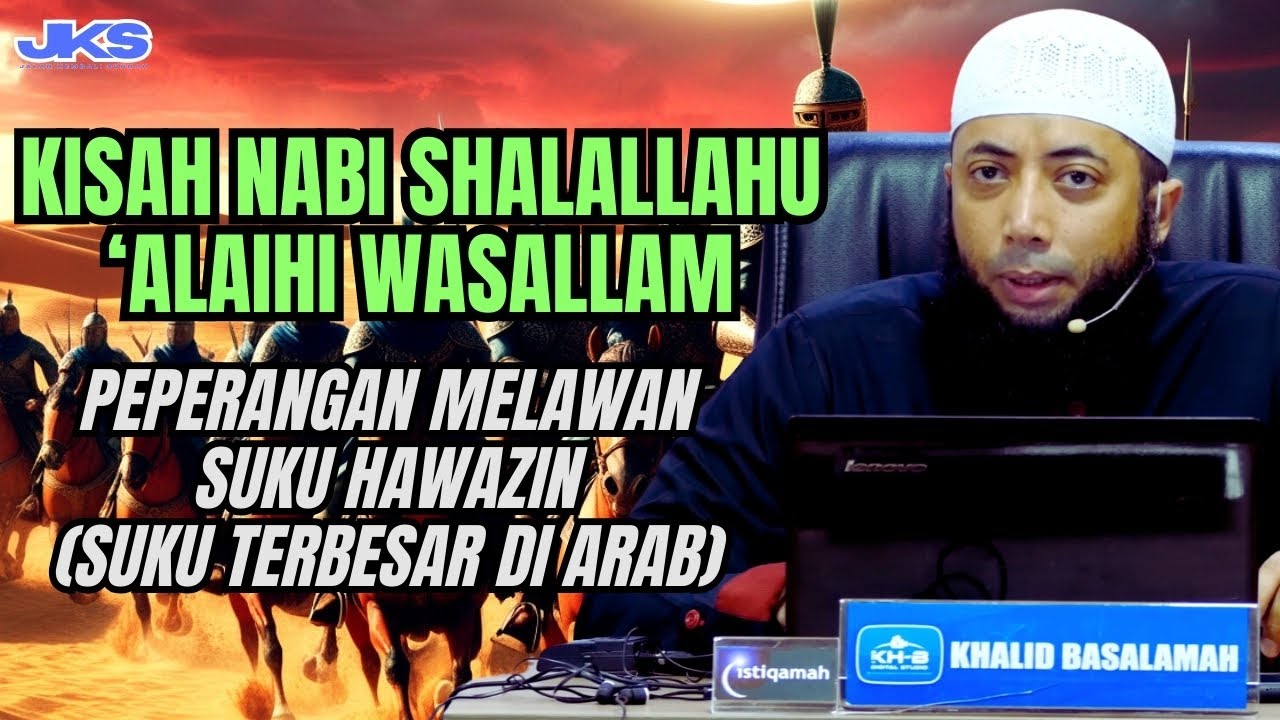 KISAH NABI ﷺ PEPERANGAN MELAWAN SUKU HAWAZIN (SUKU TERBESAR DI ARAB) #ustadzkhalidbasalamah