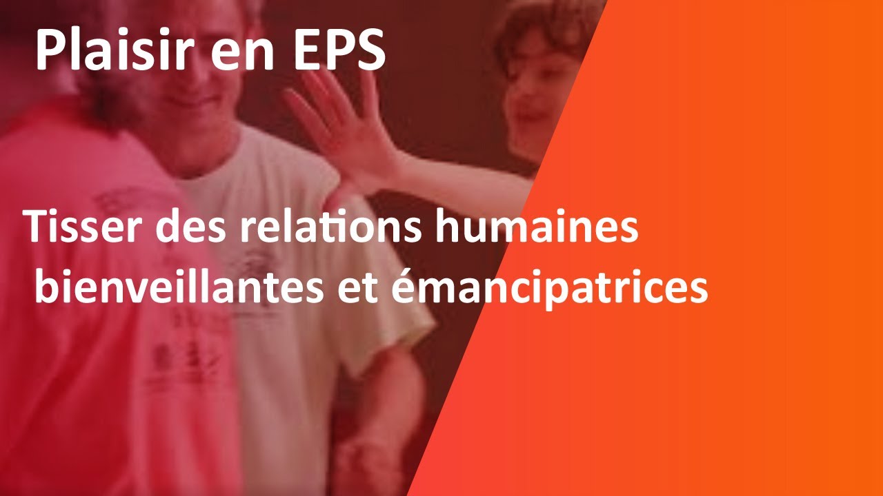 Plaisir en EPS :  tisser des relations humaines bienveillantes et émancipatrices