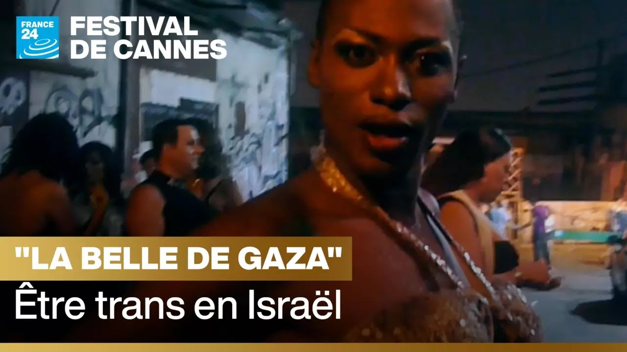 Festival de Cannes : “La Belle de Gaza”, un film sur la transidentité en Israël • FRANCE 24