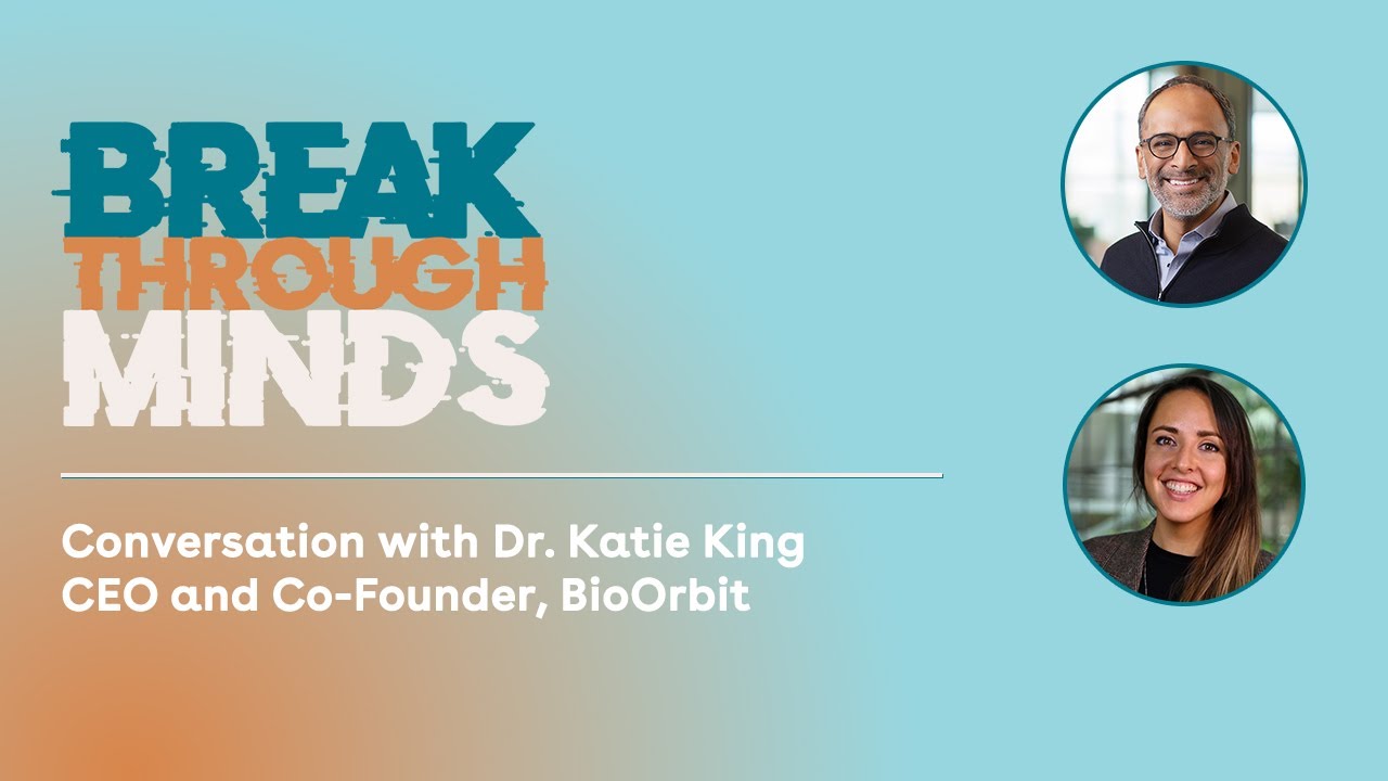 Breakthrough Minds Episode 4: A Conversation with Dr. Katie King of BioOrbit