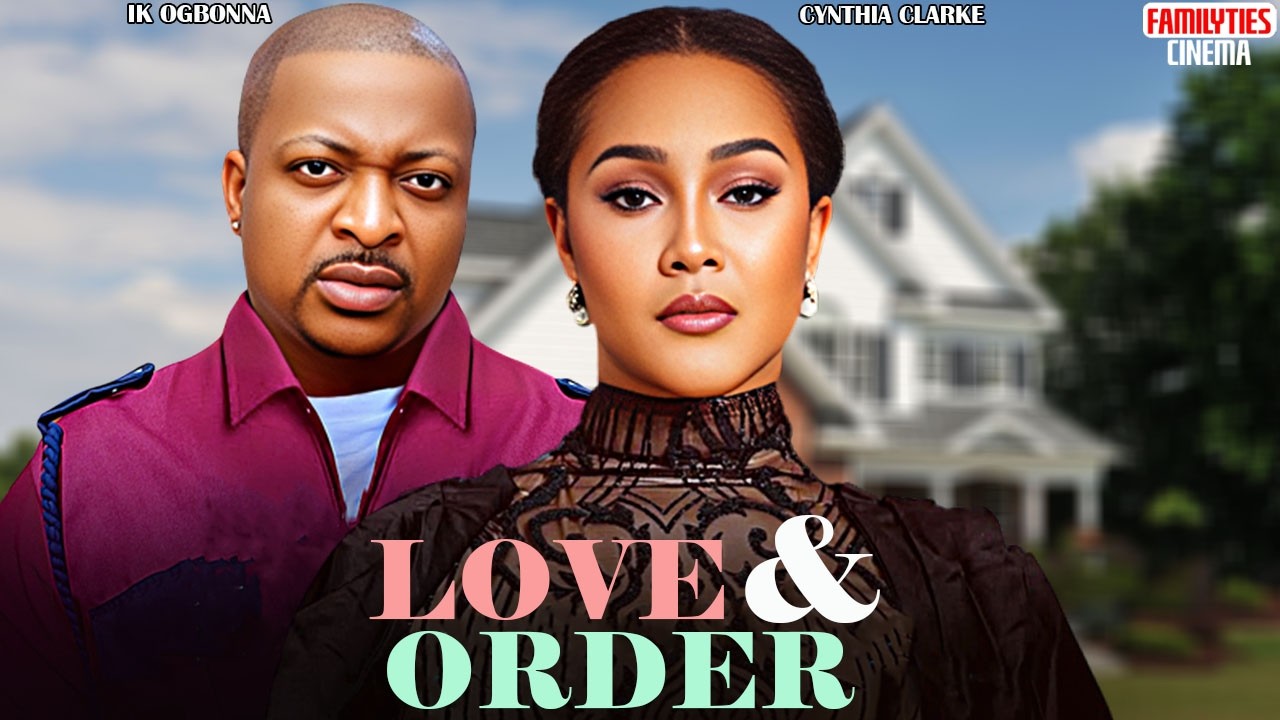 LOVE AND ORDER - CYNTHIA CLARKE, IK OGBONNA - Nigerian Movie