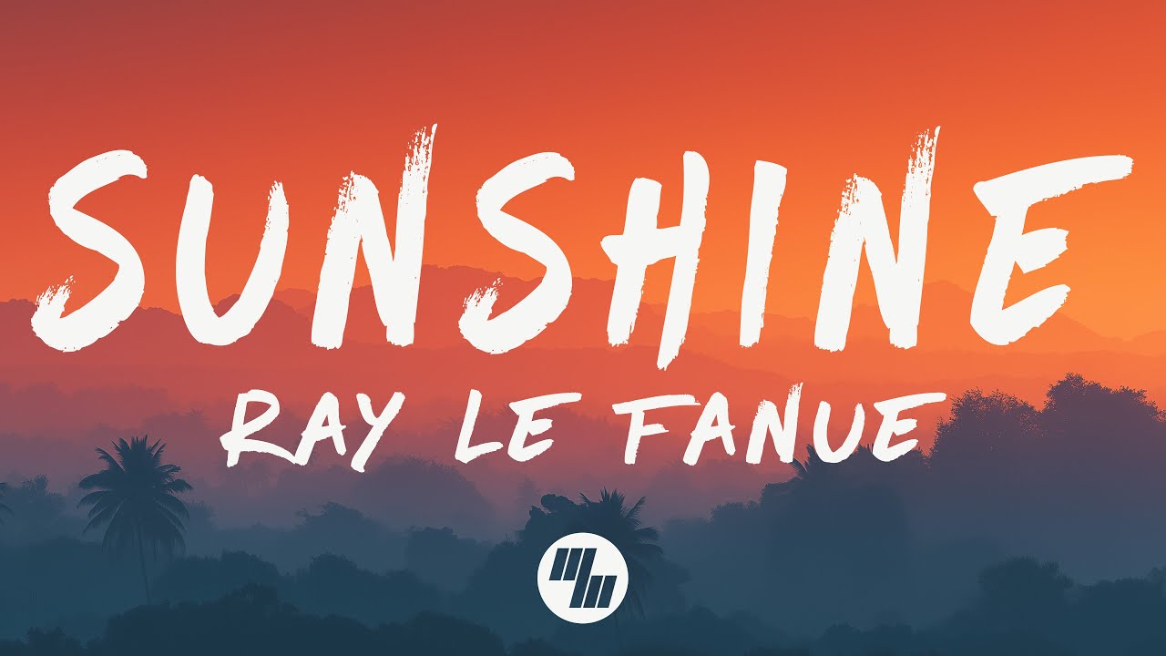 Ray Le Fanue - Sunshine (Lyrics)
