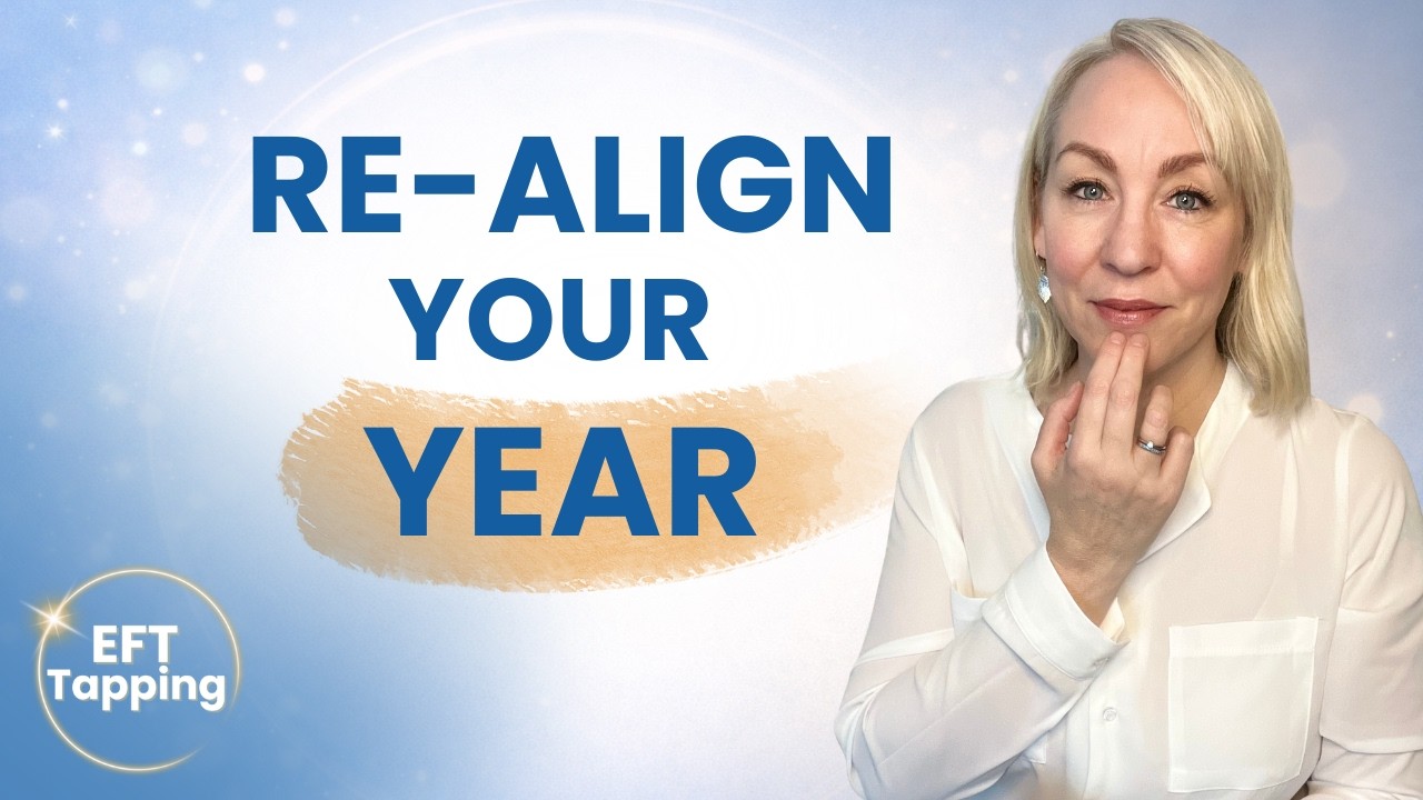 Reset Your Year - EFT Tapping Meditation for Alignment, Clarity & Intentions