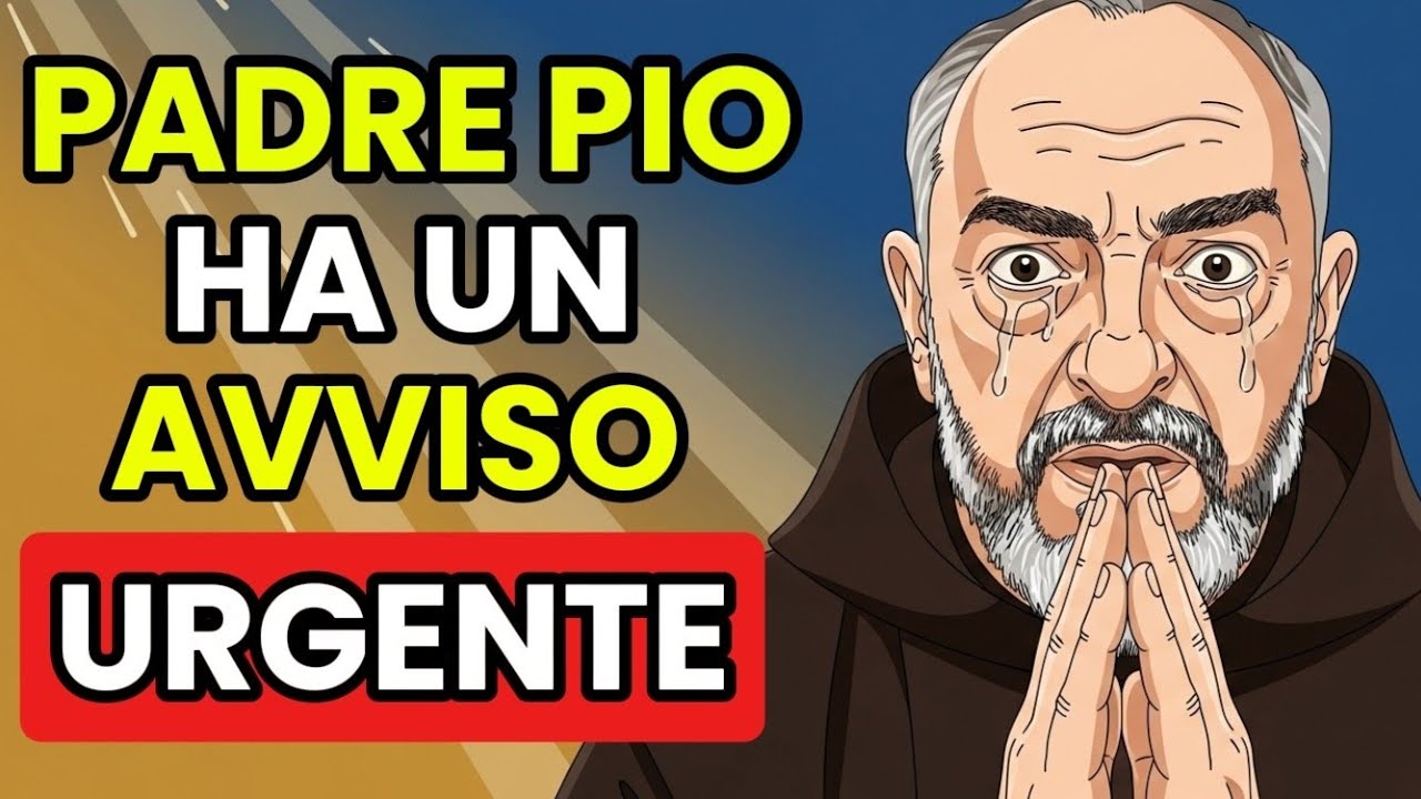 SE STAI VIVENDO QUESTO PROPRIO ORA, PADRE PIO HA UN AVVISO URGENTE