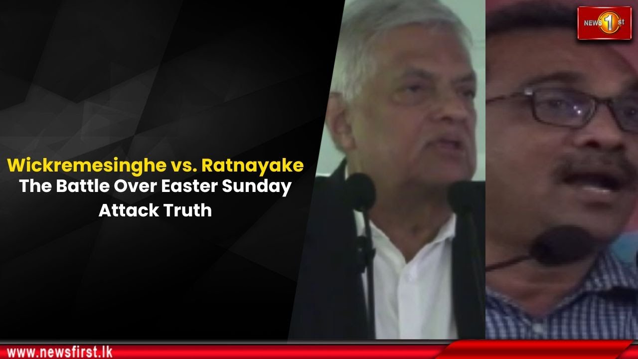 Wickremesinghe vs. Ratnayake: The Battle Over Easter Sunday Attack Truth