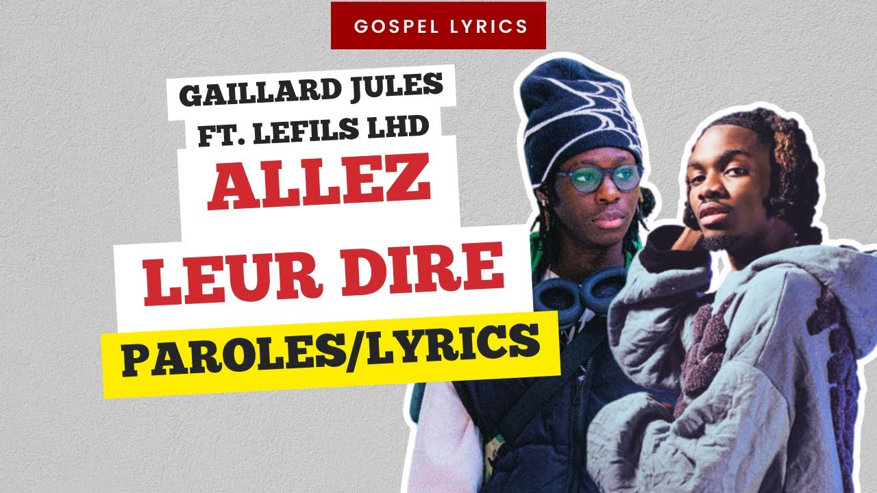 Gaillard Jules (ft. Lefils lhd) - ALLEZ LEUR DIRE (Paroles)