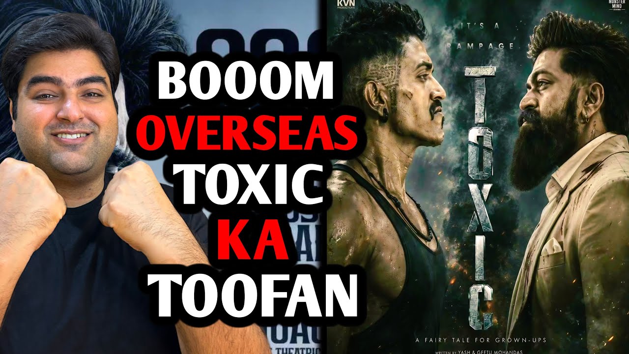 Toxic overseas advance booking update | Toxic day 1 collection report | Yash toxic movie update