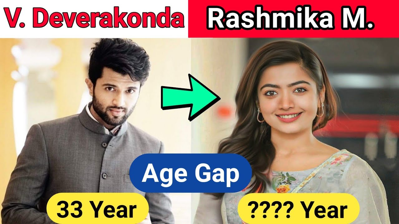 Vijay Deverakonda & Rashmika Mandanna age Gap, Vijay Deverakonda age 2022, Rashmika Mandanna age2022
