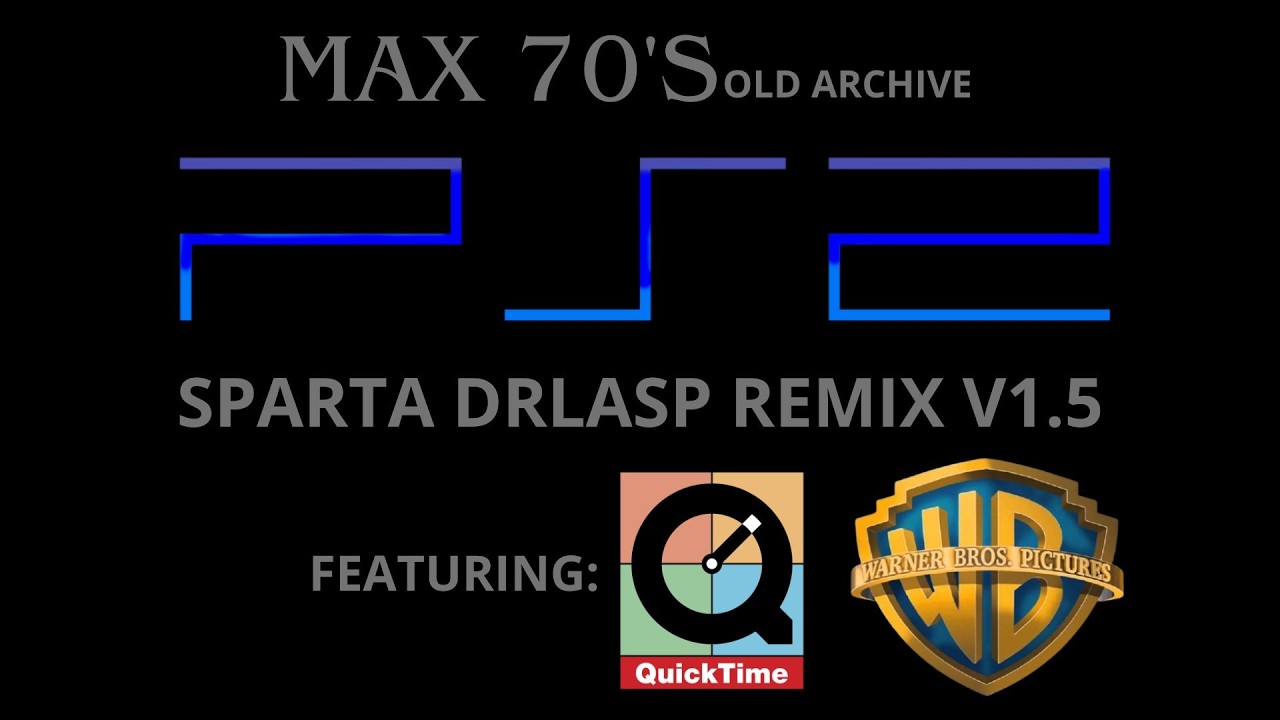 PS2 has Sparta Drlasp Remix V1.5(Ft. Quicktime,Warner Bros)